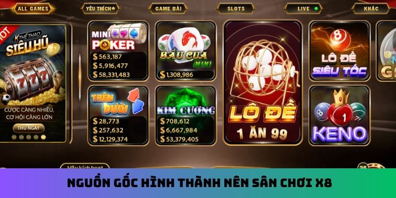 Nguồn gốc hình thành nên sân chơi X8